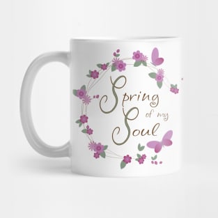 spring of my soul Mug